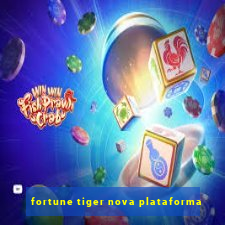 fortune tiger nova plataforma